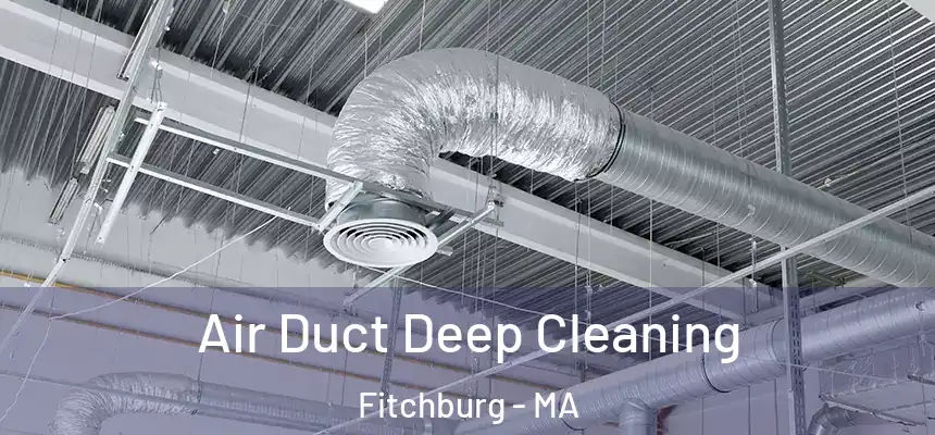  Air Duct Deep Cleaning Fitchburg - MA