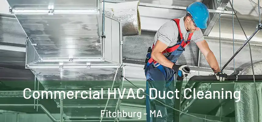  Commercial HVAC Duct Cleaning Fitchburg - MA