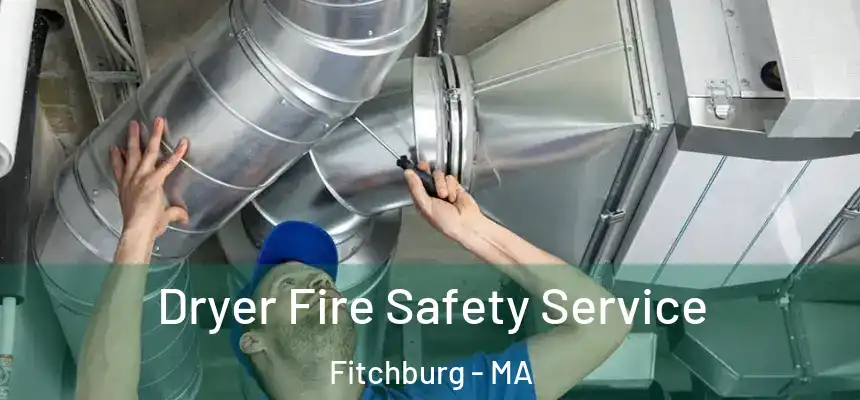  Dryer Fire Safety Service Fitchburg - MA