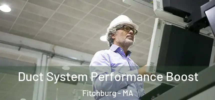  Duct System Performance Boost Fitchburg - MA