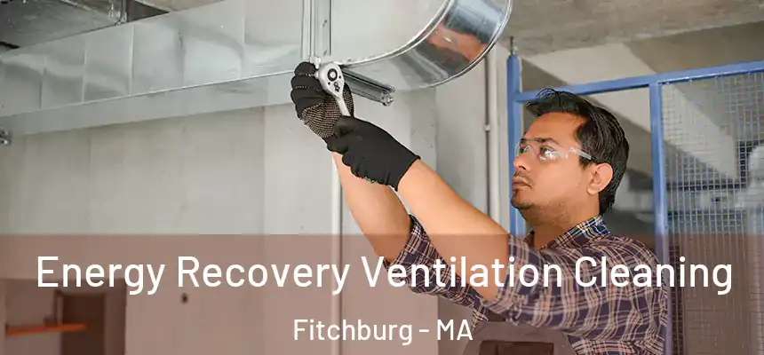  Energy Recovery Ventilation Cleaning Fitchburg - MA